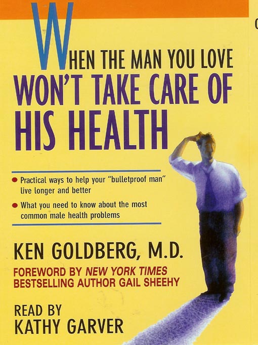 Title details for When the Man You Love Won't Take Care of His Health by Ken Goldberg, M. D. - Available